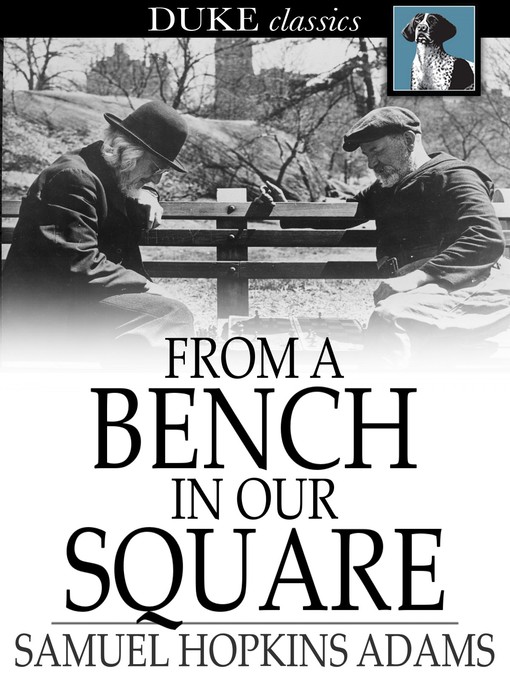 Title details for From a Bench in Our Square by Samuel Hopkins Adams - Available